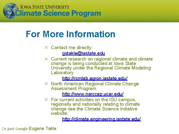 For More Information Contact me directly: gstakle@iastate. edu Current research on regional climate and For More Information Contact me directly: gstakle@iastate. edu Current research on regional climate and