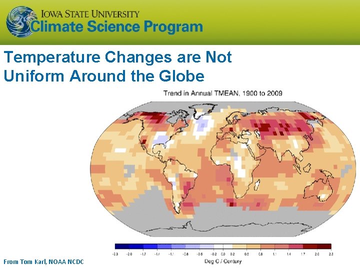 Temperature Changes are Not Uniform Around the Globe From Tom Karl, NOAA NCDC Temperature Changes are Not Uniform Around the Globe From Tom Karl, NOAA NCDC