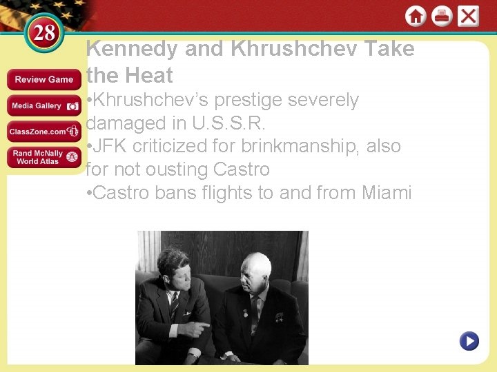 Kennedy and Khrushchev Take the Heat • Khrushchev’s prestige severely damaged in U. S.