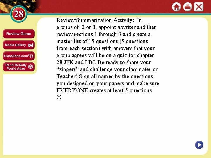Review/Summarization Activity: In groups of 2 or 3, appoint a writer and then review