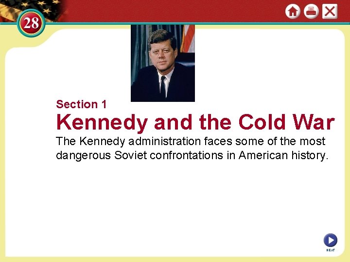 Section 1 Kennedy and the Cold War The Kennedy administration faces some of the