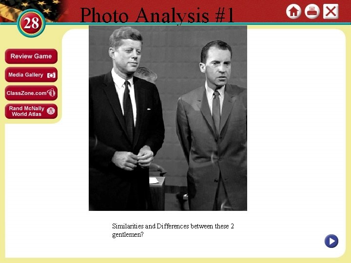 Photo Analysis #1 Similarities and Differences between these 2 gentlemen? 