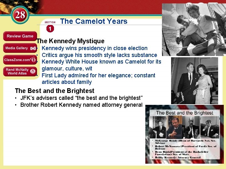 SECTION The Camelot Years 1 The Kennedy Mystique • Kennedy wins presidency in close