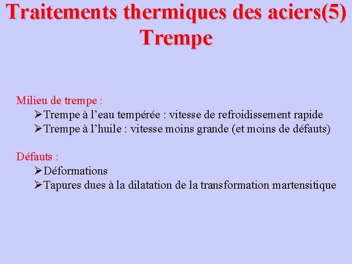 Traitements thermiques des aciers(5) Trempe Milieu de trempe : ØTrempe à l’eau tempérée :