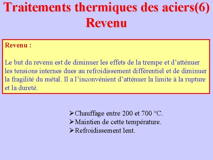 Traitements thermiques des aciers(6) Revenu : Le but du revenu est de diminuer les