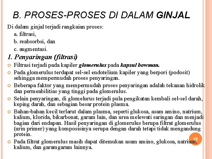 B. PROSES-PROSES DI DALAM GINJAL Di dalam ginjal terjadi rangkaian proses: a. filtrasi, b.