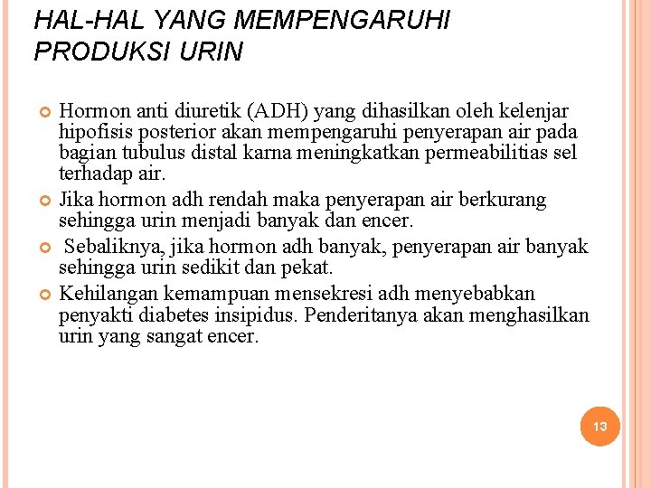 HAL-HAL YANG MEMPENGARUHI PRODUKSI URIN Hormon anti diuretik (ADH) yang dihasilkan oleh kelenjar hipofisis