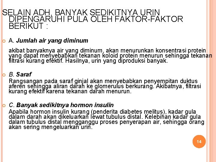 SELAIN ADH, BANYAK SEDIKITNYA URIN DIPENGARUHI PULA OLEH FAKTOR-FAKTOR BERIKUT : A. Jumlah air