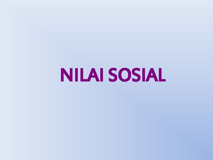 NILAI SOSIAL 