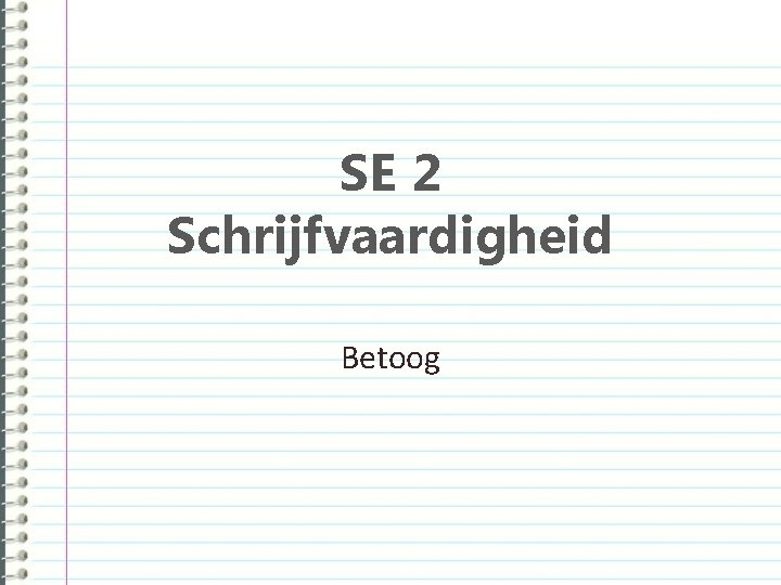 SE 2 Schrijfvaardigheid Betoog 