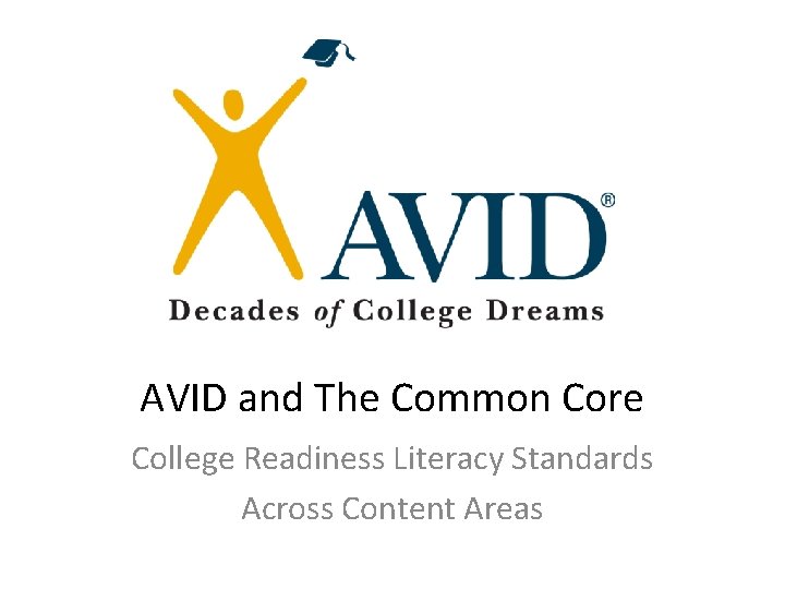AVID and The Common Core College Readiness Literacy Standards Across Content Areas 