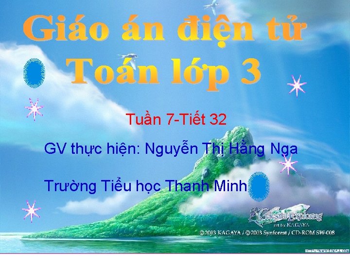 Tuần 7 -Tiết 32 GV thực hiện: Nguyễn Thị Hằng Nga Trường Tiểu học