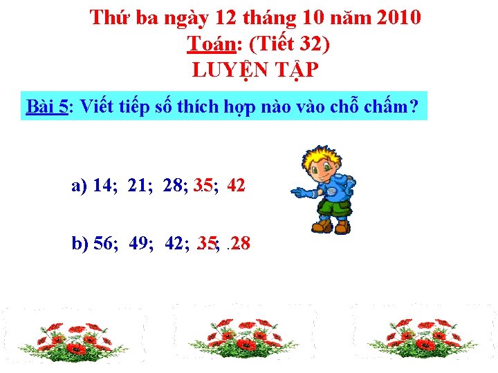 Thứ ba ngày 12 tháng 10 năm 2010 Toán: (Tiết 32) LUYỆN TẬP Bài