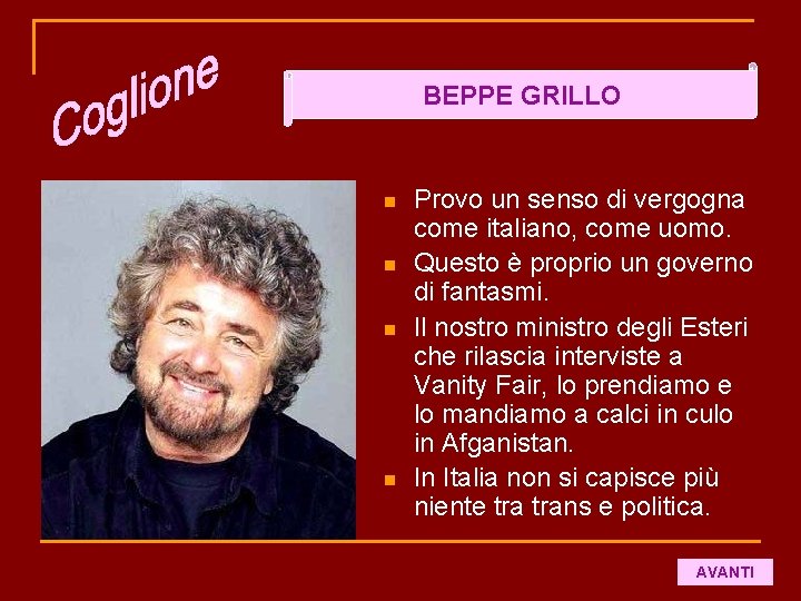 BEPPE GRILLO n n Provo un senso di vergogna come italiano, come uomo. Questo