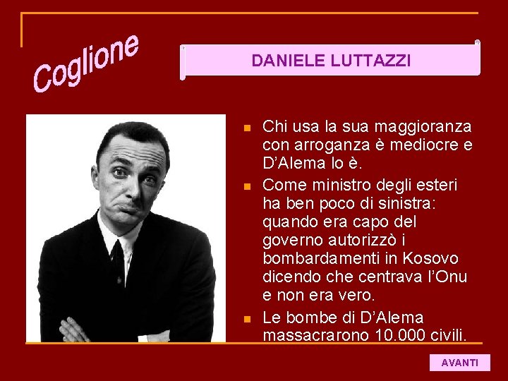 DANIELE LUTTAZZI n n n Chi usa la sua maggioranza con arroganza è mediocre