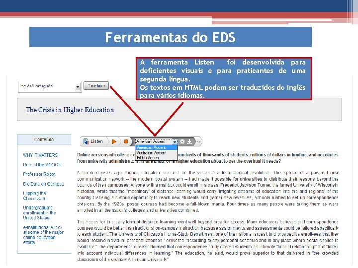 Ferramentas do EDS A ferramenta Listen foi desenvolvida para deficientes visuais e para praticantes