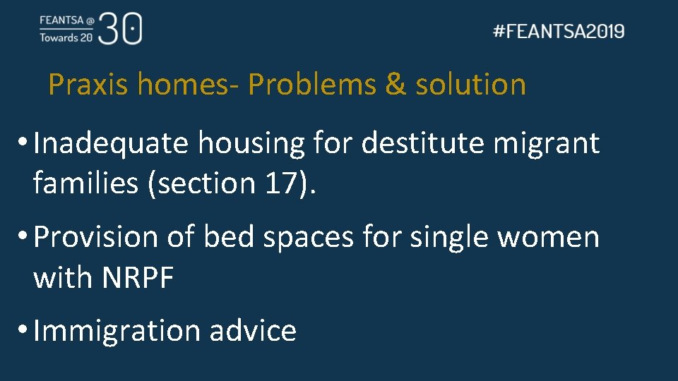 Praxis homes- Problems & solution • Inadequate housing for destitute migrant families (section 17).