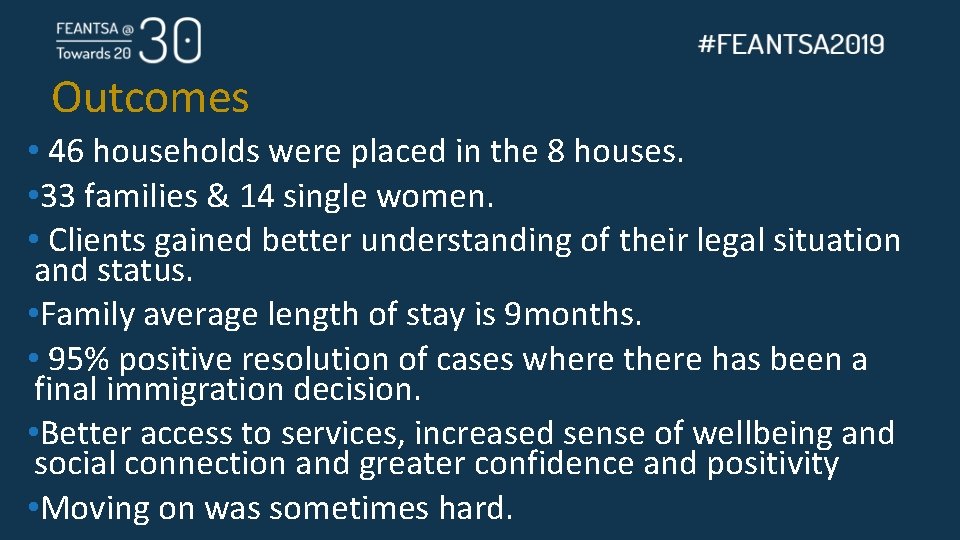 Outcomes • 46 households were placed in the 8 houses. • 33 families &