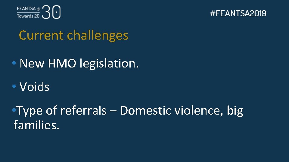 Current challenges • New HMO legislation. • Voids • Type of referrals – Domestic
