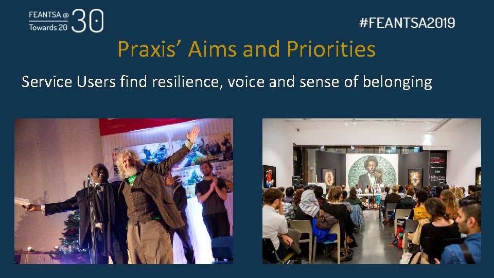 Praxis’ Aims and Priorities Service Users find resilience, voice and sense of belonging 