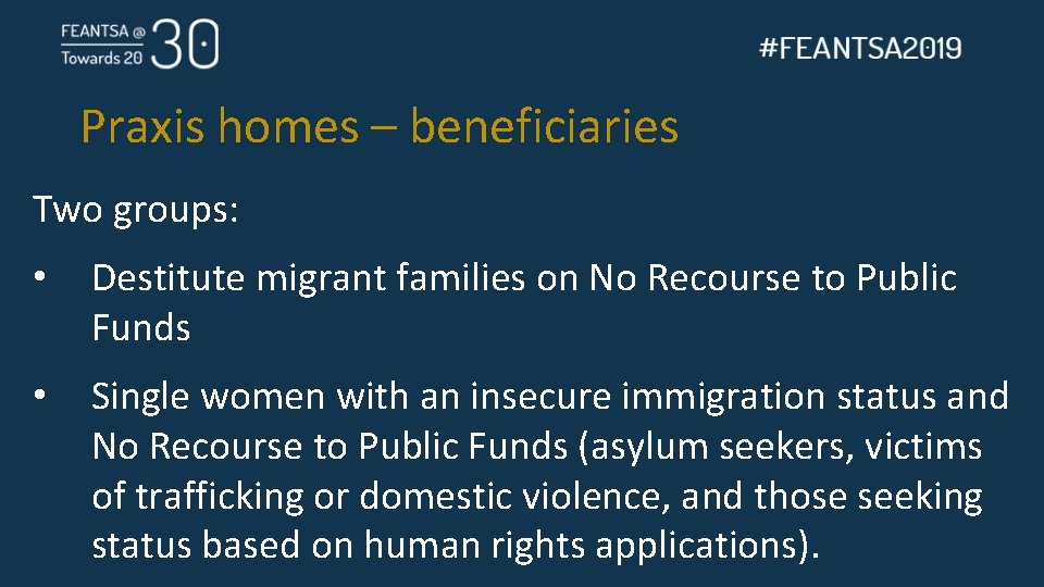 Praxis homes – beneficiaries Two groups: • Destitute migrant families on No Recourse to