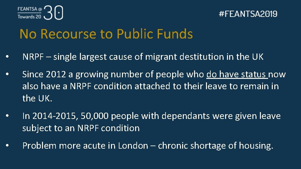 No Recourse to Public Funds • NRPF – single largest cause of migrant destitution