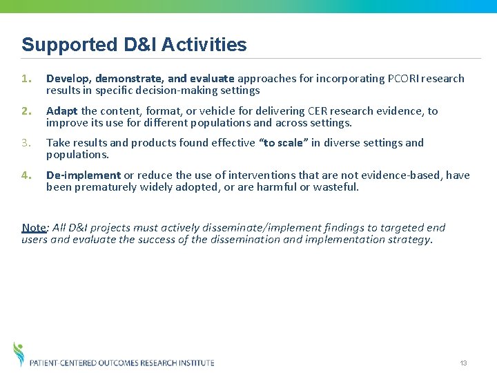 Supported D&I Activities 1. Develop, demonstrate, and evaluate approaches for incorporating PCORI research results