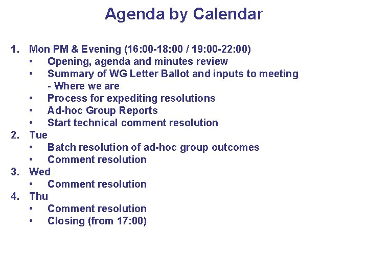 Agenda by Calendar 1. Mon PM & Evening (16: 00 -18: 00 / 19: