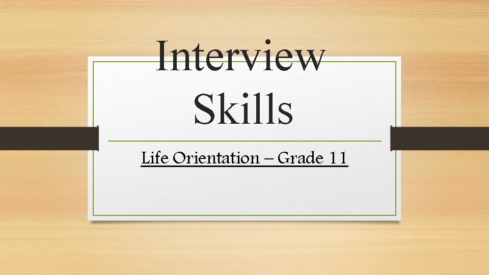 Interview Skills Life Orientation – Grade 11 