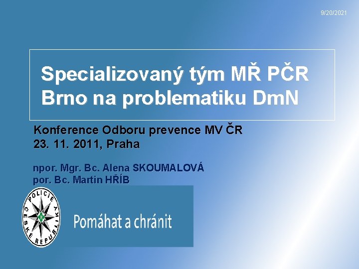 9/20/2021 Specializovaný tým MŘ PČR Brno na problematiku Dm. N Konference Odboru prevence MV