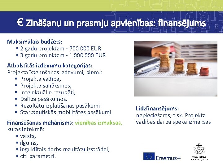 € Zināšanu un prasmju apvienības: finansējums Maksimālais budžets: § 2 gadu projektam - 700