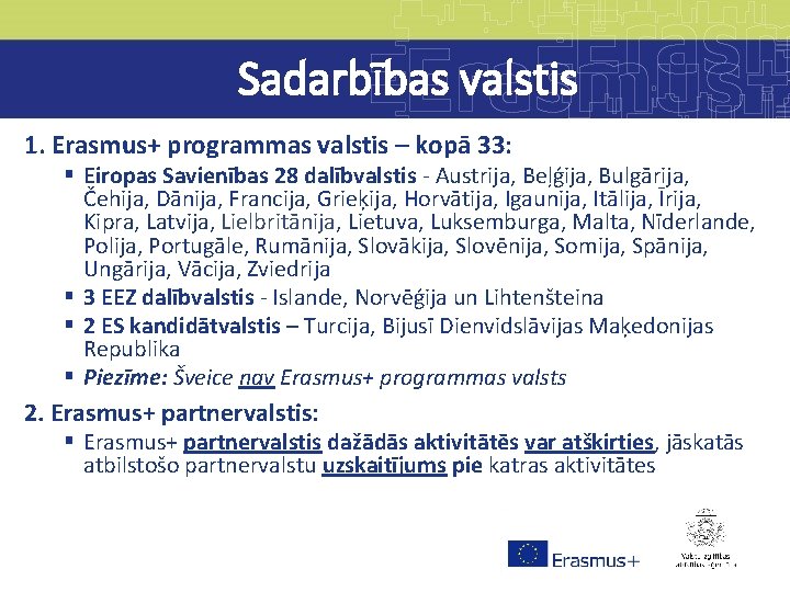 Sadarbības valstis 1. Erasmus+ programmas valstis – kopā 33: § Eiropas Savienības 28 dalībvalstis