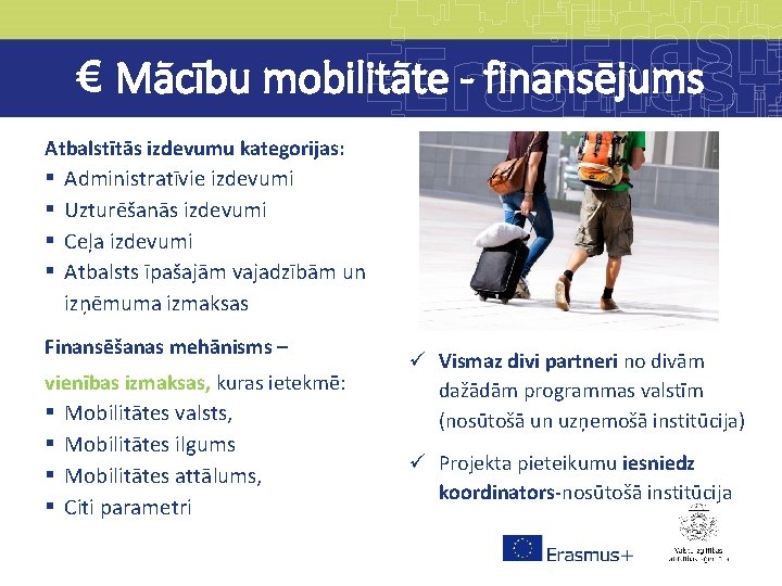 € Mācību mobilitāte - finansējums Atbalstītās izdevumu kategorijas: § § Administratīvie izdevumi Uzturēšanās izdevumi