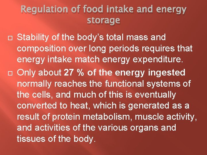 Regulation of food intake and energy storage Stability of the body’s total mass and