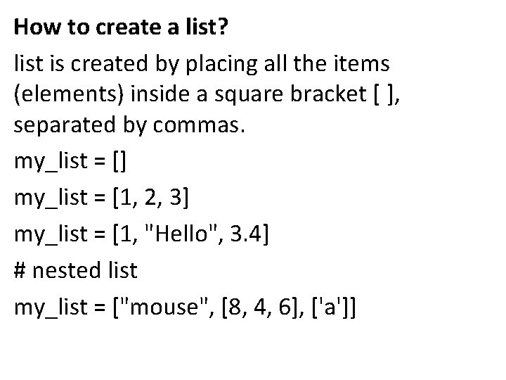 How to create a list? list is created by placing all the items (elements)