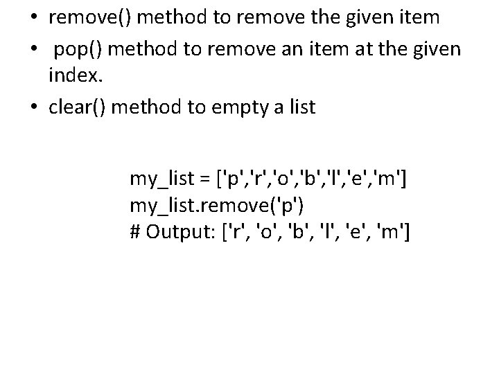  • remove() method to remove the given item • pop() method to remove