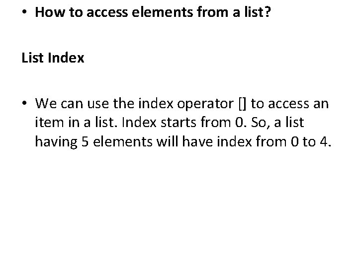  • How to access elements from a list? List Index • We can