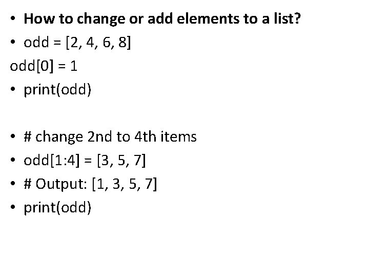  • How to change or add elements to a list? • odd =