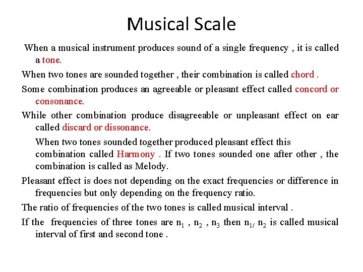 Musical Scale When a musical instrument produces sound