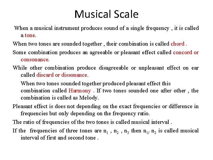 Musical Scale When a musical instrument produces sound of a single frequency , it