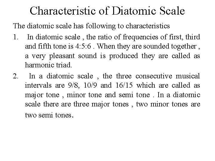 Characteristic of Diatomic Scale The diatomic scale has following to characteristics 1. In diatomic