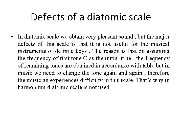 Defects of a diatomic scale • In diatomic scale we obtain very pleasant sound