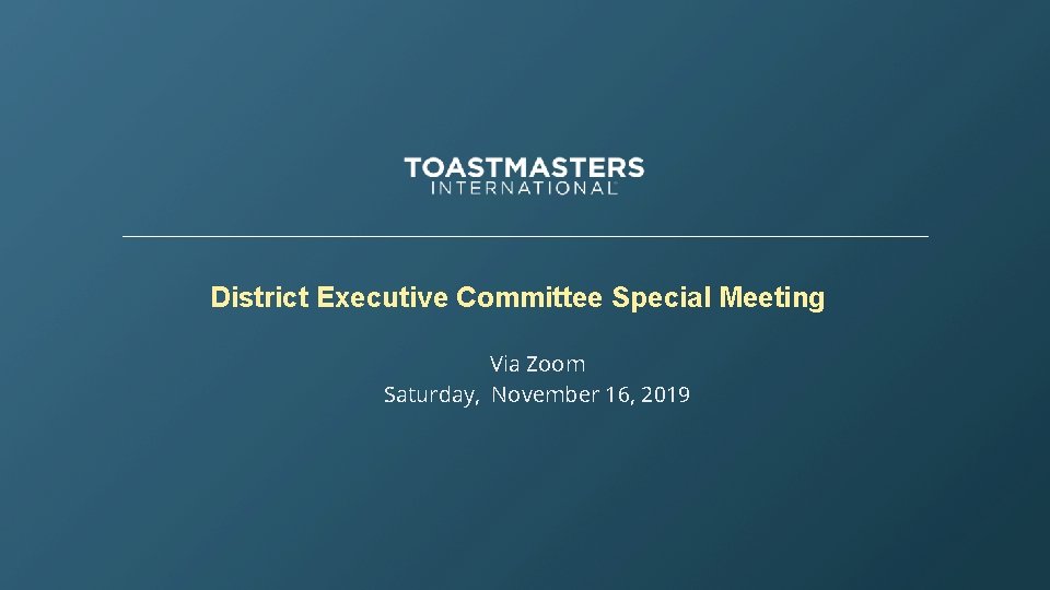 District Executive Committee Special Meeting Via Zoom Saturday, November 16, 2019 
