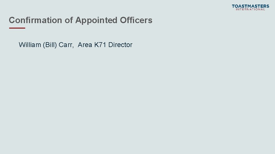 Confirmation of Appointed Officers William (Bill) Carr, Area K 71 Director 