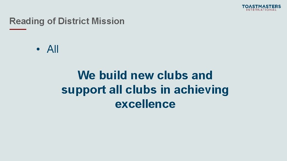 Reading of District Mission • All We build new clubs and support all clubs
