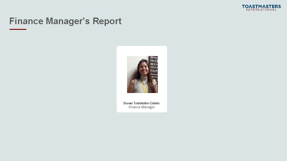 Finance Manager’s Report Dawn Trenholm-Colvin Finance Manager 