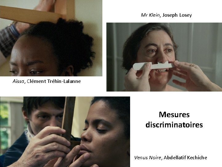 Mr Klein, Joseph Losey Aïssa, Clément Tréhin-Lalanne Mesures discriminatoires Venus Noire, Abdellatif Kechiche 