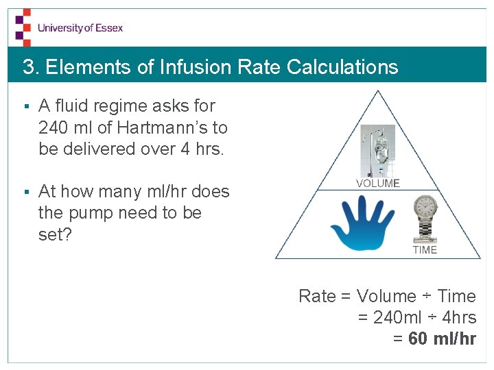 3. Elements of Infusion Rate Calculations § A fluid regime asks for 240 ml