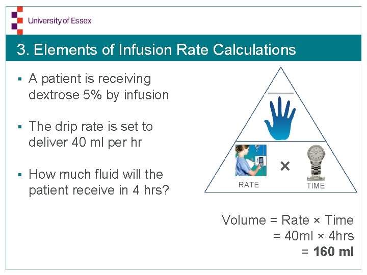 3. Elements of Infusion Rate Calculations § A patient is receiving dextrose 5% by