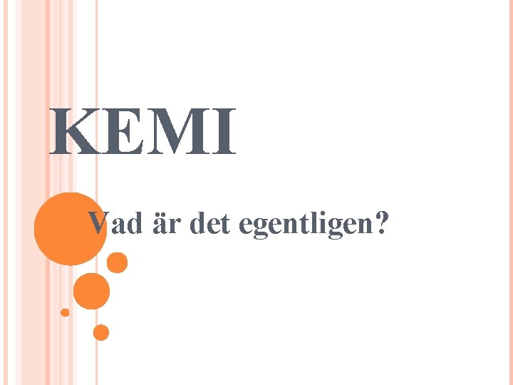 KEMI Vad är det egentligen? 